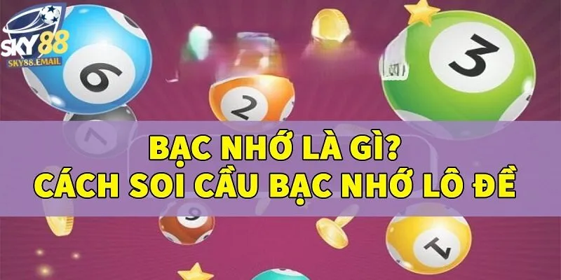 Các phương pháp soi cầu Bạc nhớ lô đề SKY88 hiệu quả nhất